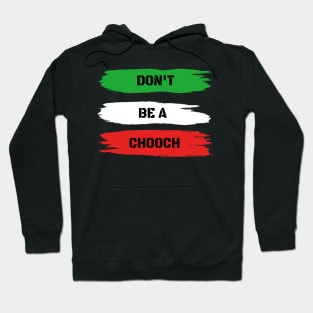 Funny Italian Sayings Don't Be A Chooch - Don't Be A Chooch Italian Flag Gift Hoodie